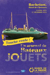 Exposition Touché-coulé® ! Un arsenal de bateaux jouets. Du 15 avril 2015 au 31 décembre 2016 à Rochefort. Charente-Maritime. 